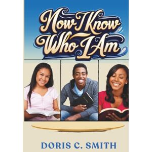 Smith, Doris C. Now I Know Who I Am Smith, Doris C. Now I Know Who I Am