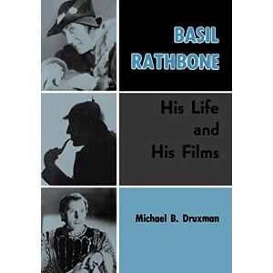 Druxman, Michael B Basil Rathbone: His Life and His Films Druxman, Michael B Basil Rathbone: His Life and His Films