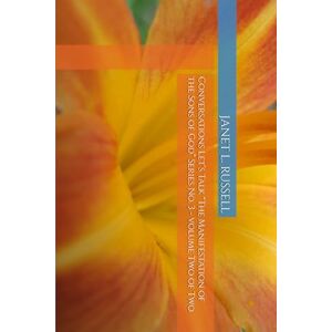 RUSSELL, JANET L. Conversations Let’s Talk "The Manifestation of the Sons of God” Series No. 3 volume Two of Two RUSSELL, JANET L. Conversations Let’s Talk "The Manifestation of the Sons of God” Series No. 3 volume Two of Two