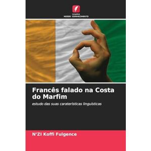 Koffi Fulgence, N'Zi Francês falado na Costa do Marfim: estudo das suas caraterísticas linguísticas Koffi Fulgence, N'Zi Francês falado na Costa do Marfim: estudo das suas caraterísticas linguísticas