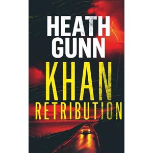 Gunn, Heath Khan Retribution: Four Years, One Mission Gunn, Heath Khan Retribution: Four Years, One Mission