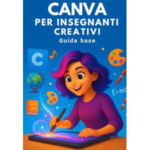 Tribe, Tech Canva per insegnanti creativi: Guida Base (Intelligenza Artificiale a Scuola) Tribe, Tech Canva per insegnanti creativi: Guida Base (Intelligenza Artificiale a Scuola)