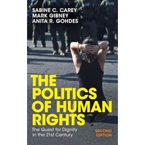 Carey, Sabine C. The Politics of Human Rights: The Quest for Dignity in the 21st Century Carey, Sabine C. The Politics of Human Rights: The Quest for Dignity in the 21st Century