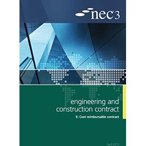 NEC3 Engineering and Construction Contract Option E: Cost reimbursable contract: Option E: Cost Reimbursable Contract, An NEC Document, April 2013 NEC3 Engineering and Construction Contract Option E: Cost reimbursable contract: Option E: Cost Reimbursable Contract, An NEC Document, April 2013