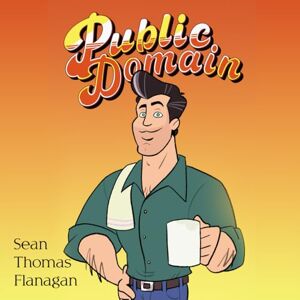 Flanagan, Sean Thomas What is Public Domain? Flanagan, Sean Thomas What is Public Domain?