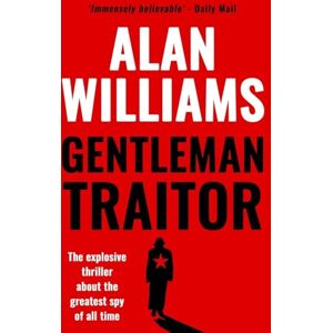 Williams, Alan Gentleman Traitor: The explosive thriller about the greatest spy of all time...: 3 (Charles Pol Espionage Thrillers) Williams, Alan Gentleman Traitor: The explosive thriller about the greatest spy of all time...: 3 (Charles Pol Espionage Thrillers)