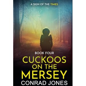 Jones, Conrad Cuckoos on the Mersey. A Sign Of The Times Jones, Conrad Cuckoos on the Mersey. A Sign Of The Times