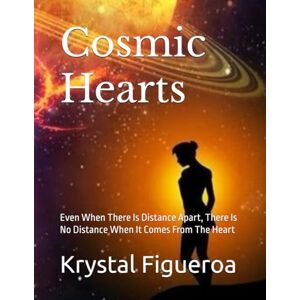 Figueroa, Krystal Cosmic Hearts: Even when there is distance apart, there is no distance when it comes from the heart Figueroa, Krystal Cosmic Hearts: Even when there is distance apart, there is no distance when it comes from the heart