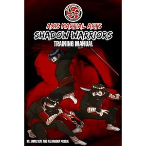 Seal, Mr Jamie Axis Martial Arts Shadow Warriors Training Manual Seal, Mr Jamie Axis Martial Arts Shadow Warriors Training Manual