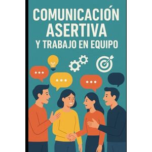 Angulo, Eyber Comunicación Asertiva y Trabajo en Equipo Angulo, Eyber Comunicación Asertiva y Trabajo en Equipo