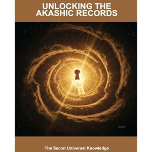 Fox, Miro Unlocking The Akashic Records: The Secret Universal Knowledge Fox, Miro Unlocking The Akashic Records: The Secret Universal Knowledge