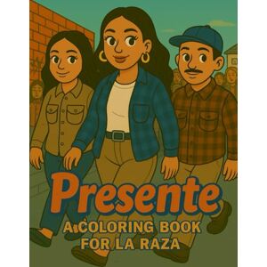 Vega+ Presente: A coloring book for La Raza Vega+ Presente: A coloring book for La Raza