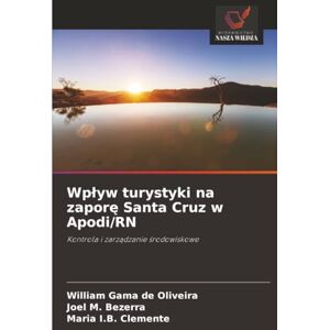 de Oliveira, William Gama Wpływ turystyki na zaporę Santa Cruz w Apodi/RN: Kontrola i zarządzanie środowiskowe: Kontrola i zarz¿dzanie ¿rodowiskowe de Oliveira, William Gama Wpływ turystyki na zaporę Santa Cruz w Apodi/RN: Kontrola i zarządzanie środowiskowe: Kontrola i zarz¿dzanie ¿rodowiskowe