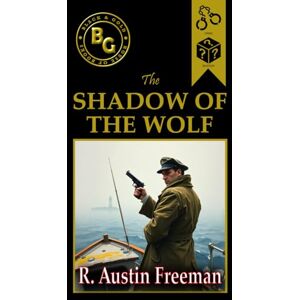 Freeman, R. Austin The Shadow of the Wolf (Black & Gold Classics) Freeman, R. Austin The Shadow of the Wolf (Black & Gold Classics)
