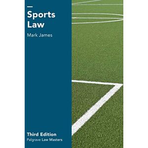 James, Mark Sports Law (Macmillan Law Masters) James, Mark Sports Law (Macmillan Law Masters)