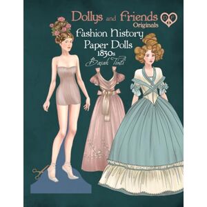 Tinli, Basak Dollys and Friends Originals Fashion History Paper Dolls, 1830s: Fashion Activity Vintage Dress Up Collection of Romantic Period and Early Victorian Costumes (Dollys and Friends ORIGINALS Paper Dolls) Tinli, Basak Dollys and Friends Originals Fashion History Paper Dolls, 1830s: Fashion Activity Vintage Dress Up Collection of Romantic Period and Early Victorian Costumes (Dollys and Friends ORIGINALS Paper Dolls)