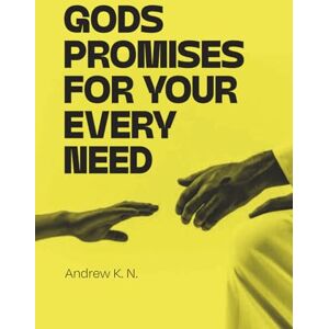 Kibuuka N, Andrew God's promises for your needs: Bible verses when in need Kibuuka N, Andrew God's promises for your needs: Bible verses when in need