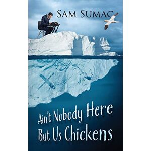 Sumac, Sam Ain't Nobody Here But Us Chickens Sumac, Sam Ain't Nobody Here But Us Chickens