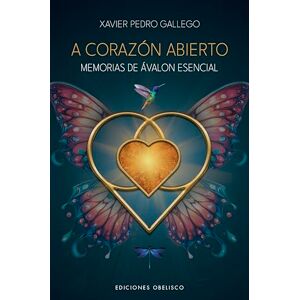 Pedro Gallego, Xavier A Corazon Abierto. Memorias de Avalon Esencial (Espiritualidad y vida interior) Pedro Gallego, Xavier A Corazon Abierto. Memorias de Avalon Esencial (Espiritualidad y vida interior)