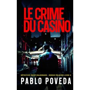 Poveda, Pablo Le Crime Du Casino: Détective privé Maldonado – Thriller, Roman policier (Détective privé Maldonado – roman policier) Poveda, Pablo Le Crime Du Casino: Détective privé Maldonado – Thriller, Roman policier (Détective privé Maldonado – roman policier)