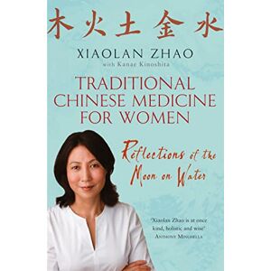 Zhao, Xiaolan Traditional Chinese Medicine For Women: Reflections of the Moon on Water Zhao, Xiaolan Traditional Chinese Medicine For Women: Reflections of the Moon on Water