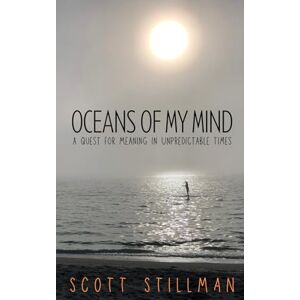 Scott Oceans Of My Mind: A Quest For Meaning In Unpredictable Times: 4 (Nature Book Series) Scott Oceans Of My Mind: A Quest For Meaning In Unpredictable Times: 4 (Nature Book Series)