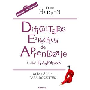 Hudson, Diana Dificultades específicas de Aprendizaje y otros trastornos: Guía básica para docentes Hudson, Diana Dificultades específicas de Aprendizaje y otros trastornos: Guía básica para docentes