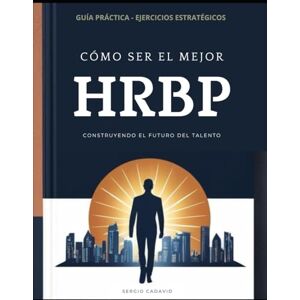Cadavid, Sergio Cómo ser el mejor HRBP Cadavid, Sergio Cómo ser el mejor HRBP