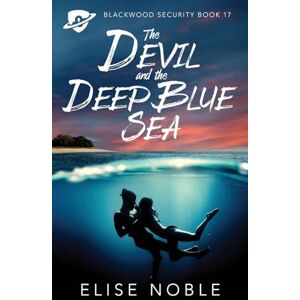 Noble, Elise The Devil and the Deep Blue Sea: 17 (Blackwood Security) Noble, Elise The Devil and the Deep Blue Sea: 17 (Blackwood Security)
