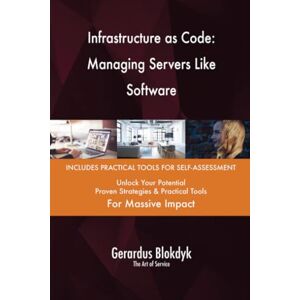 Gerardus Blokdyk - The Art of Service Infrastructure as Code: Managing Servers Like Software Gerardus Blokdyk - The Art of Service Infrastructure as Code: Managing Servers Like Software