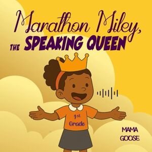 Goose, Mama Marathon Miley: The Speaking Queen Goose, Mama Marathon Miley: The Speaking Queen
