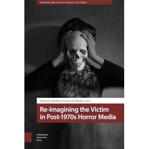 Re-Imagining the Victim in Post-1970s Horror Media (Horror and Gothic Media Cultures) Re-Imagining the Victim in Post-1970s Horror Media (Horror and Gothic Media Cultures)