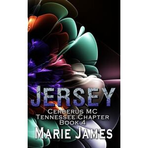 James, Marie Jersey: Cerberus MC: Gatlinburg, Tennessee Book 4 James, Marie Jersey: Cerberus MC: Gatlinburg, Tennessee Book 4