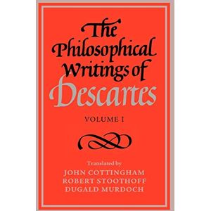 René Descartes The Philosophical Writings of Descartes: Volume 1 René Descartes The Philosophical Writings of Descartes: Volume 1