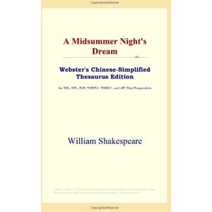 Shakespeare, William A Midsummer Night's Dream (Webster's Chinese-Simplified Thesaurus Edition) Shakespeare, William A Midsummer Night's Dream (Webster's Chinese-Simplified Thesaurus Edition)