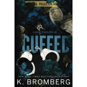 Bromberg, K. Cuffed: Special Edition (K. Bromberg Special Edition Paperbacks) Bromberg, K. Cuffed: Special Edition (K. Bromberg Special Edition Paperbacks)