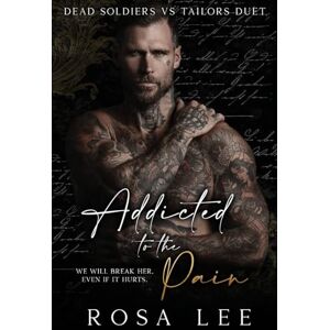 Lee Addicted to the Pain: A Dark Enemies to Lovers Romance: 1 (Dead Soldiers Vs Tailors Duet) Lee Addicted to the Pain: A Dark Enemies to Lovers Romance: 1 (Dead Soldiers Vs Tailors Duet)