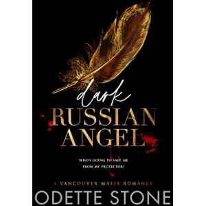 Stone, Odette Dark Russian Angel (A Vancouver Mafia Romance) Stone, Odette Dark Russian Angel (A Vancouver Mafia Romance)