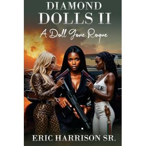 Harrison, Eric Diamond Dolls II: A Doll Gone Rogue: A Doll Gone Rogue Harrison, Eric Diamond Dolls II: A Doll Gone Rogue: A Doll Gone Rogue