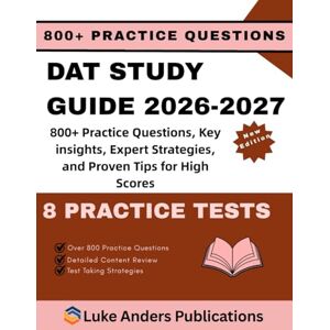 PUBLICATIONS, LUKE ANDERS DAT STUDY GUIDE 2026-2027: 800+ Practice Questions, Key insights, Expert Strategies, and Proven Tips for High Scores PUBLICATIONS, LUKE ANDERS DAT STUDY GUIDE 2026-2027: 800+ Practice Questions, Key insights, Expert Strategies, and Proven Tips for High Scores