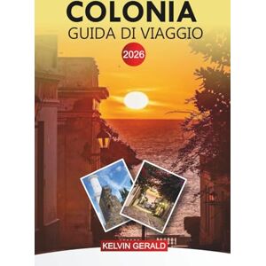 GERALD, KELVIN COLONIA Guida di viaggio 2026: Scopri la città coloniale dell'Uruguay, il quartiere storico e le gite in traghetto da Buenos Aires GERALD, KELVIN COLONIA Guida di viaggio 2026: Scopri la città coloniale dell'Uruguay, il quartiere storico e le gite in traghetto da Buenos Aires
