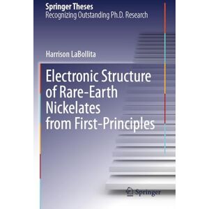 LaBollita, Harrison Electronic Structure of Rare-Earth Nickelates from First-Principles (Springer Theses) LaBollita, Harrison Electronic Structure of Rare-Earth Nickelates from First-Principles (Springer Theses)