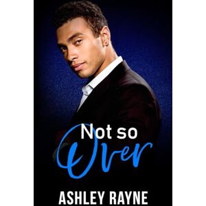 Rayne, Ashley Not So Over: 2 (Not So Series) Rayne, Ashley Not So Over: 2 (Not So Series)