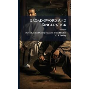 Broad-sword And Single-stick Broad-sword And Single-stick