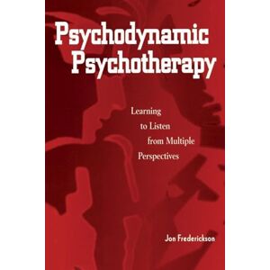 Frederickson, Jon Psychodynamic Psychotherapy: Learning to Listen from Multiple Perspectives Frederickson, Jon Psychodynamic Psychotherapy: Learning to Listen from Multiple Perspectives