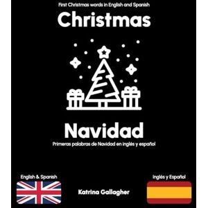 Gallagher, Katrina Christmas / Navidad: First Christmas words in English and Spanish: 4 (English/Spanish Bilingual Books for Babies and Toddlers) Gallagher, Katrina Christmas / Navidad: First Christmas words in English and Spanish: 4 (English/Spanish Bilingual Books for Babies and Toddlers)