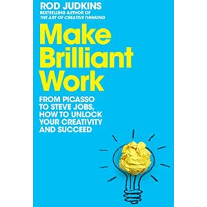 Judkins, Rod Make Brilliant Work: Lessons on Creativity, Innovation, and Success Judkins, Rod Make Brilliant Work: Lessons on Creativity, Innovation, and Success