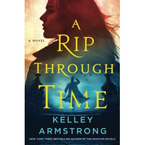 Armstrong, Kelley A Rip Through Time Armstrong, Kelley A Rip Through Time