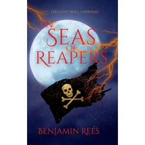 Rees, Benjamin On Seas of Reapers Rees, Benjamin On Seas of Reapers