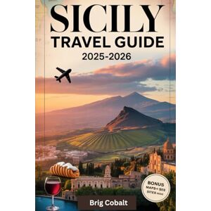 Cobalt, Brig Sicily Travel Guide 2025–2026: A Detailed and Practical Book to Experience Sicily’s Timeless Beauty, Culture, and Coastlines — Discover Palermo’s ... Taormina’s Ancient Theatre, Cefalù’s Beaches Cobalt, Brig Sicily Travel Guide 2025–2026: A Detailed and Practical Book to Experience Sicily’s Timeless Beauty, Culture, and Coastlines — Discover Palermo’s ... Taormina’s Ancient Theatre, Cefalù’s Beaches